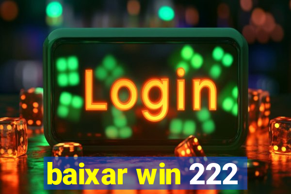 baixar win 222